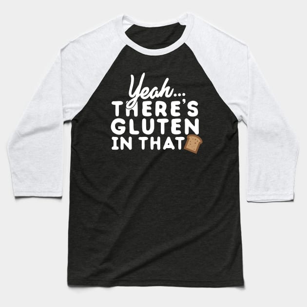 Yeah... There's Gluten In That Baseball T-Shirt by thingsandthings